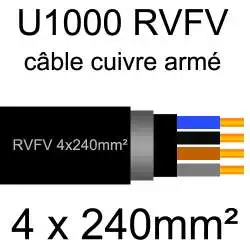 câble électrique armé renforcé âme cuivre U1000 RVFV 4 conducteurs section 240mm² 4x240mm2