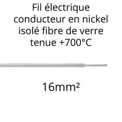 fil électrique haute température 700°C conducteur nickel isolé fibre de verre section 16mm2